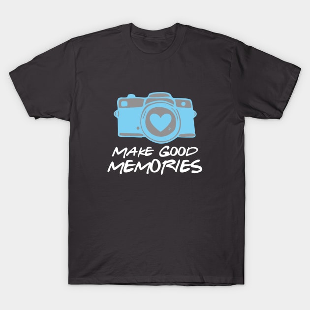 Make Good Memories T-Shirt by newfontees